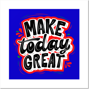 MAKE TODAY GREAT - RED AND BLACK Posters and Art